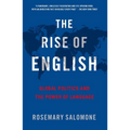 The Rise of English: Global Politics and the Power of Language - Paperback