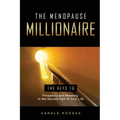 The Menopause Millionaire: A Guide to Prosperity and Meaning in the Second Half of Your Life - Paperback