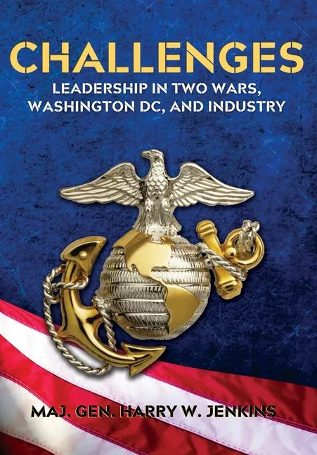 Challenges: Leadership In Two Wars, Washington DC, and Industry - Hardcover