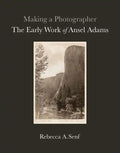 Making a Photographer: The Early Work of Ansel Adams - Hardcover