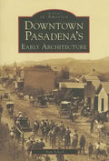 Downtown Pasadena's Early Architecture - Paperback