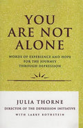 You Are Not Alone: Words of Experience & Hope for the Journey Through Depresion - Paperback