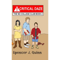 Critical Daze: The No College Club, Book 2 - Hardcover