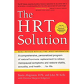The HRT Solution: A Comprehensive, Personalized Program of Natural Hormone Replacement to Relieve Menopausal Symptoms and Restore Vitality, Sexuality, - Paperback