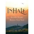 Inhale: Breathe Deeply Restore Your Soul - Paperback