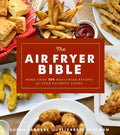 The Air Fryer Bible (Cookbook): More Than 200 Healthier Recipes for Your Favorite Foods - Paperback