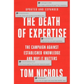 The Death of Expertise: The Campaign Against Established Knowledge and Why It Matters - Paperback