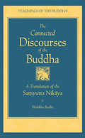 The Connected Discourse of the Buddha: A Translation of the Samyutta Nikaya - Hardcover