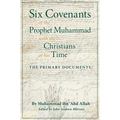 Six Covenants of the Prophet Muhammad with the Christians of His Time: The Primary Documents - Paperback
