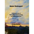 Babel Unhinged: Collected Essays in Philosophical Anthropology and Cultural Criticism - Paperback
