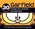 Garfield 30 Years of Laughs & Lasagna: The Life & Times of a Fat, Furry Legend! - Hardcover