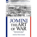 The Art of War: Strategy & Tactics from the Age of Horse & Musket - Hardcover