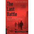The Last Battle: When U.S. and German Soldiers Joined Forces in the Waning Hours of World War II in Europe - Paperback