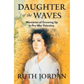 Daughter of the Waves: Memories of Growing Up in Pre-War Palestine - Paperback