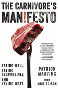 The Carnivore's Manifesto: Eating Well, Eating Responsibly, and Eating Meat - Hardcover