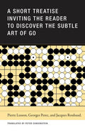 A Short Treatise Inviting the Reader to Discover the Subtle Art of Go - Paperback