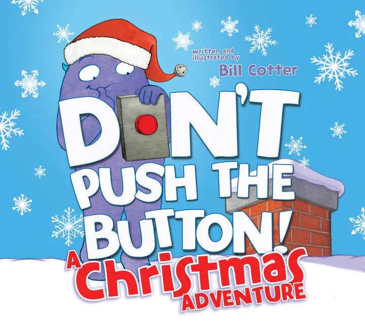 Don't Push the Button! a Christmas Adventure: An Interactive Holiday Book for Toddlers - Paperback