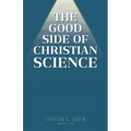 The Good Side of Christian Science - Paperback