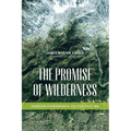 The Promise of Wilderness: American Environmental Politics since 1964 - Paperback