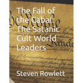 The Fall of the Cabal: The Satanic Cult World Leaders - Paperback