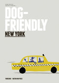 Dog Friendly New York: Insider Intel from Dog Lover to Dog Lover - Hardcover