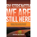 By Strength, We Are Still Here: Indigenous Peoples and Indian Residential Schooling in Inuvik, Northwest Territories - Paperback