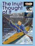 The Inuit Thought of It: Amazing Arctic Innovations - Paperback