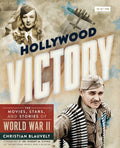 Hollywood Victory: The Movies, Stars, and Stories of World War II - Hardcover