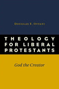 Theology for Liberal Protestants: God the Creator - Paperback