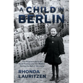 A Child in Berlin: The Poignant Story of Heidi Posnien and Her Mother During the Fall of Germany - Paperback