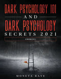 Dark Psychology 101 AND Dark Psychology Secrets 2021: (2 Books IN 1) - Paperback
