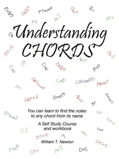 Understanding Chords: You Can Learn to Find the Notes to Any Chord from Its Name - Paperback