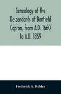 Genealogy of the descendants of Banfield Capron, from A.D. 1660 to A.D. 1859 - Paperback