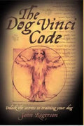 The Dog Vinci Code: Unlock the Secrets to Training Your Dog - Paperback