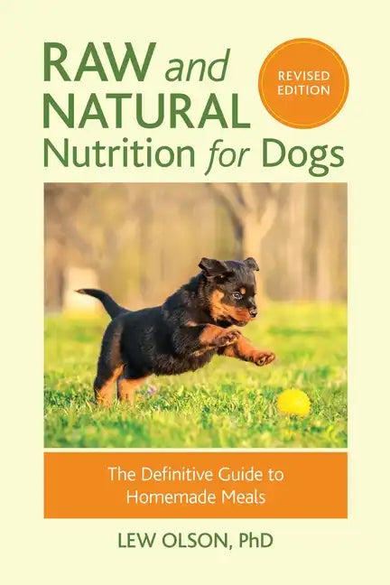 Raw and Natural Nutrition for Dogs, Revised Edition: The Definitive Guide to Homemade Meals - Paperback