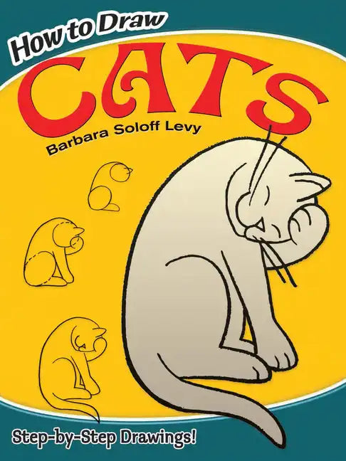 How to Draw Cats: Easy Step-By-Step Drawings! - Paperback