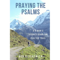 Praying the Psalms: A G-Man's Journey Down the Psalter Trail - Paperback