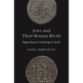 Jews and Their Roman Rivals: Pagan Rome's Challenge to Israel - Paperback