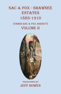 Sac & Fox - Shawnee Estates 1885-1910: (Under Sac & Fox Agency) Volume II - Paperback