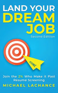 Land Your Dream Job: Join the 2% Who Make it Past Résumé Screening (Second Edition) - Paperback