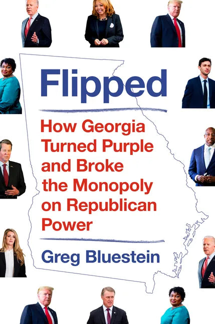 Flipped: How Georgia Turned Purple and Broke the Monopoly on Republican Power - Hardcover