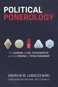 Political Ponerology: The Science of Evil, Psychopathy, and the Origins of Totalitarianism - Paperback