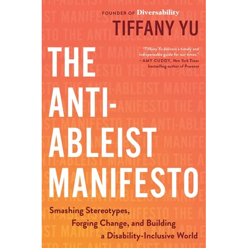 The Anti-Ableist Manifesto: Smashing Stereotypes, Forging Change, and Building a Disability-Inclusive World - Hardcover