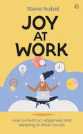 Joy at Work: How to Find Fun, Happiness and Meaning in What You Do - Paperback