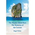 The Wonder Island Boys: The Mysteries of the Caverns - Paperback