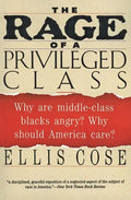 The Rage of a Privileged Class: Why Do Prosperouse Blacks Still Have the Blues? - Paperback