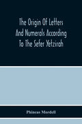 The Origin Of Letters And Numerals According To The Sefer Yetzirah - Paperback