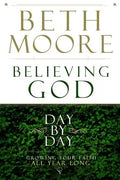 Believing God Day by Day: Growing Your Faith All Year Long - Hardcover
