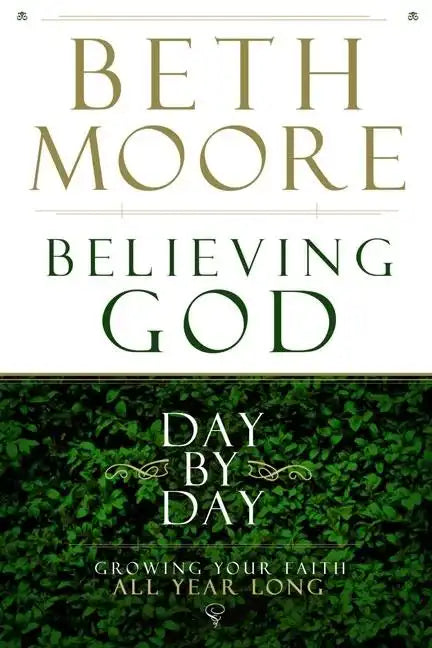 Believing God Day by Day: Growing Your Faith All Year Long - Hardcover