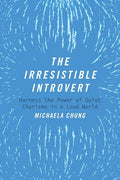 The Irresistible Introvert: Harness the Power of Quiet Charisma in a Loud World - Paperback